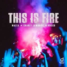 MAZZA & CHARLY LOWNOISE & ROCCO - THIS IS FIRE